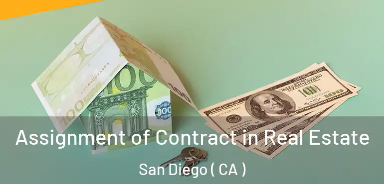  Assignment of Contract in Real Estate San Diego ( CA )