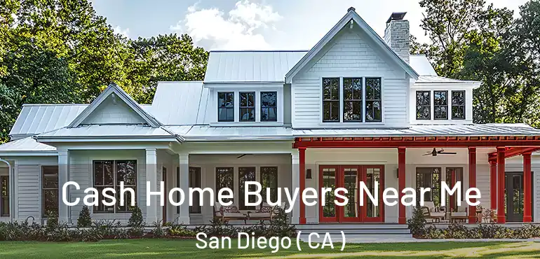  Cash Home Buyers Near Me San Diego ( CA )