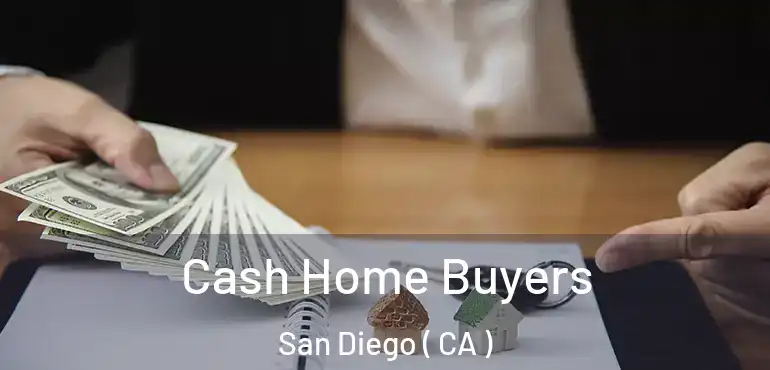  Cash Home Buyers San Diego ( CA )
