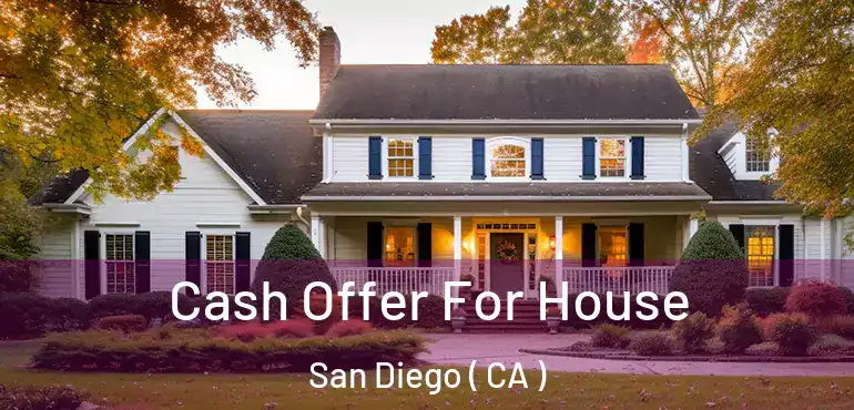  Cash Offer For House San Diego ( CA )