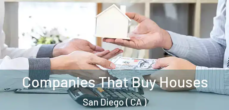  Companies That Buy Houses San Diego ( CA )