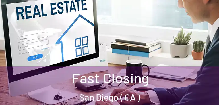  Fast Closing San Diego ( CA )