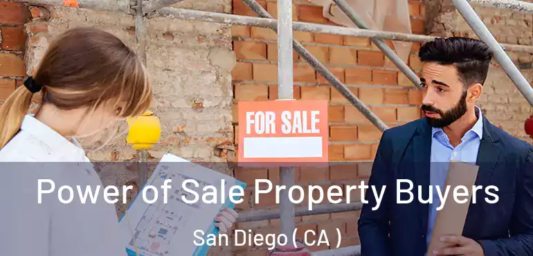  Power of Sale Property Buyers San Diego ( CA )