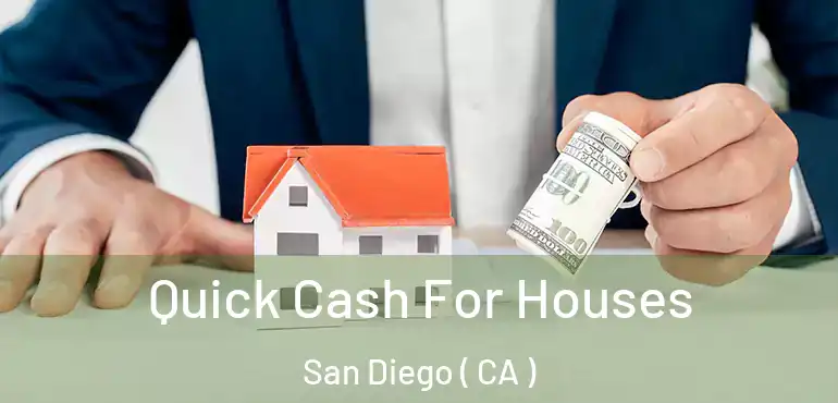  Quick Cash For Houses San Diego ( CA )