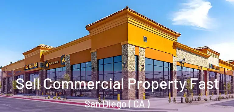  Sell Commercial Property Fast San Diego ( CA )