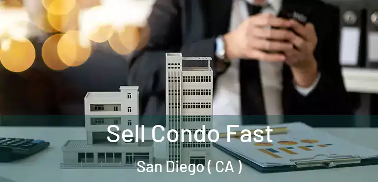  Sell Condo Fast San Diego ( CA )