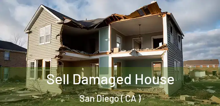  Sell Damaged House San Diego ( CA )
