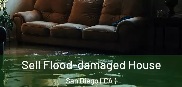  Sell Flood-damaged House San Diego ( CA )