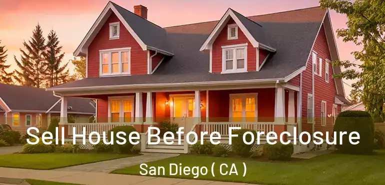  Sell House Before Foreclosure San Diego ( CA )