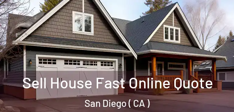  Sell House Fast Online Quote San Diego ( CA )