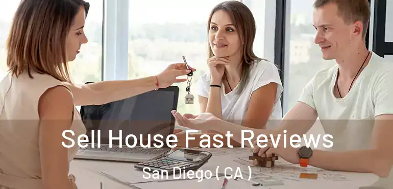  Sell House Fast Reviews San Diego ( CA )