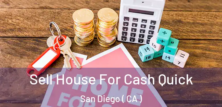  Sell House For Cash Quick San Diego ( CA )