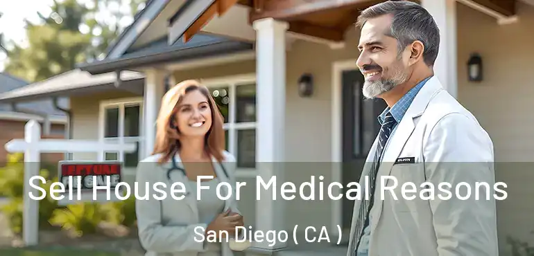  Sell House For Medical Reasons San Diego ( CA )