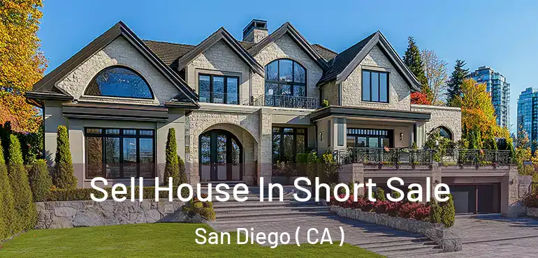  Sell House In Short Sale San Diego ( CA )