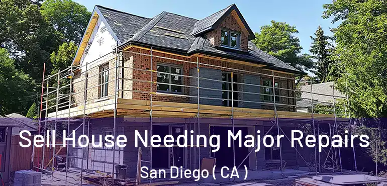  Sell House Needing Major Repairs San Diego ( CA )