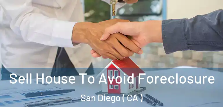  Sell House To Avoid Foreclosure San Diego ( CA )