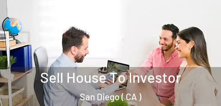  Sell House To Investor San Diego ( CA )
