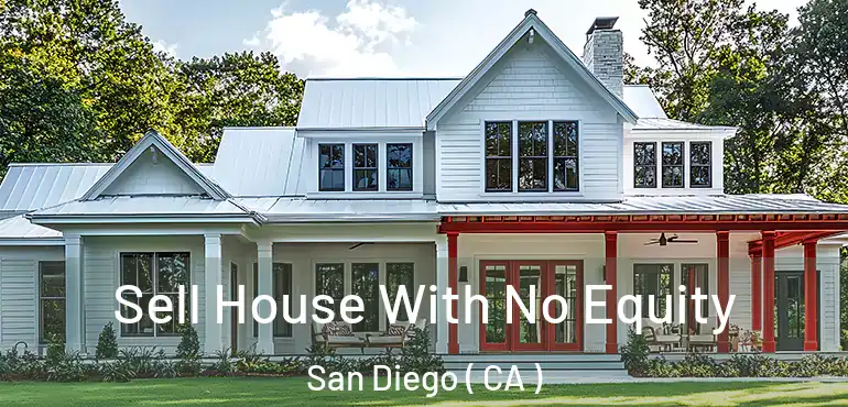  Sell House With No Equity San Diego ( CA )
