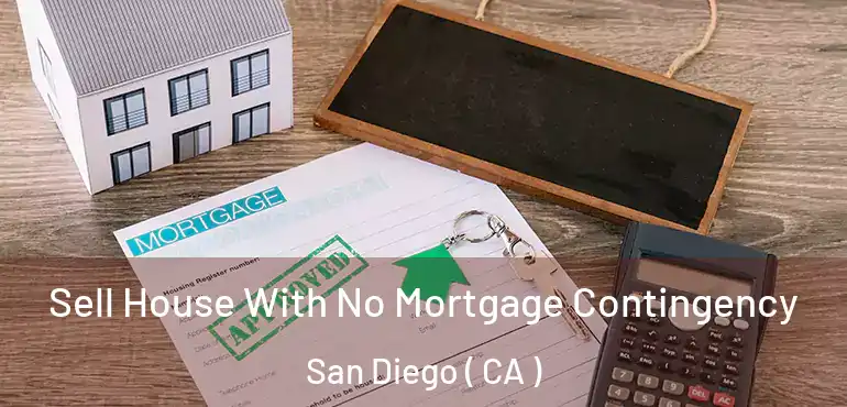  Sell House With No Mortgage Contingency San Diego ( CA )