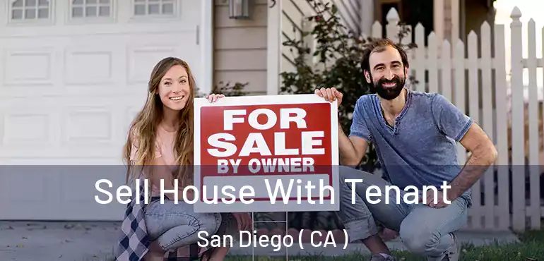 Sell House With Tenant San Diego ( CA )