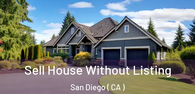  Sell House Without Listing San Diego ( CA )