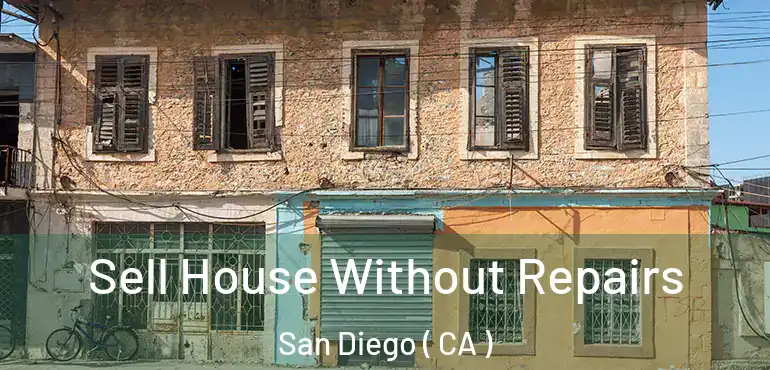  Sell House Without Repairs San Diego ( CA )