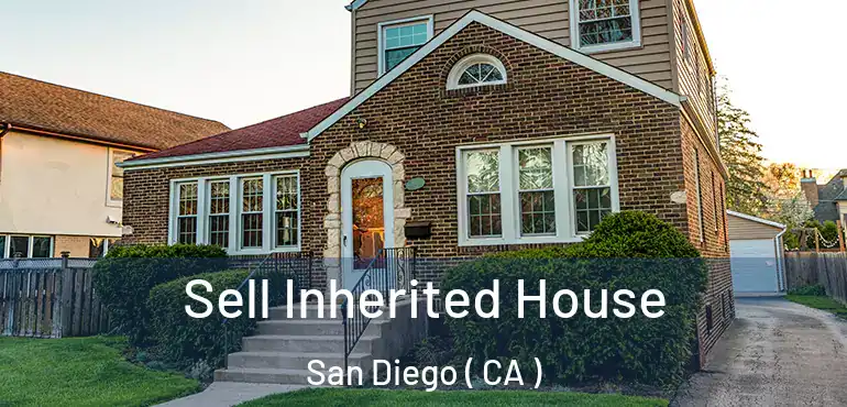  Sell Inherited House San Diego ( CA )