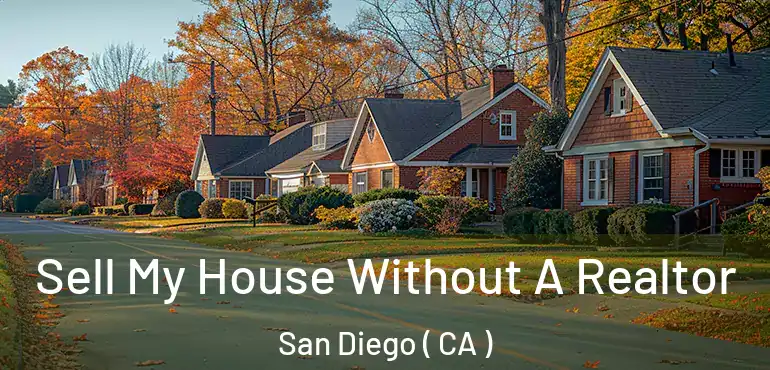  Sell My House Without A Realtor San Diego ( CA )