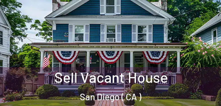  Sell Vacant House San Diego ( CA )