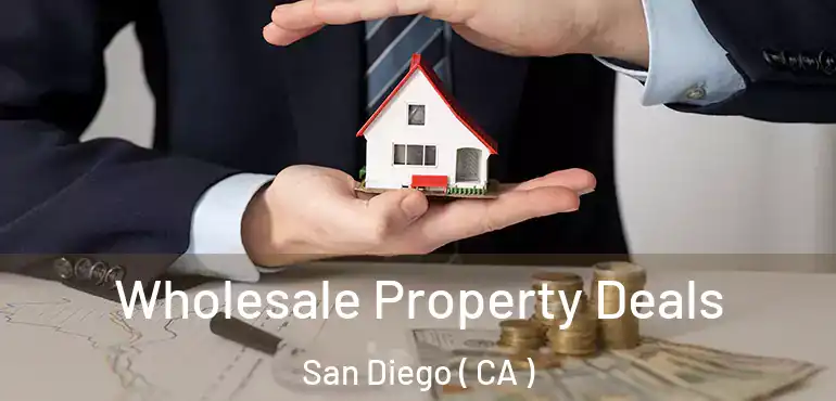 Wholesale Property Deals San Diego ( CA )