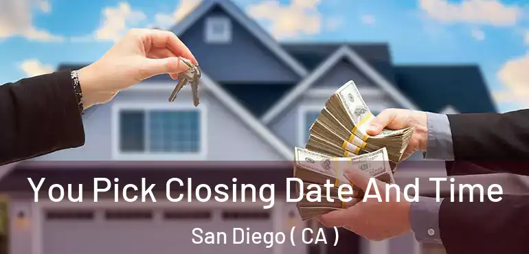  You Pick Closing Date And Time San Diego ( CA )